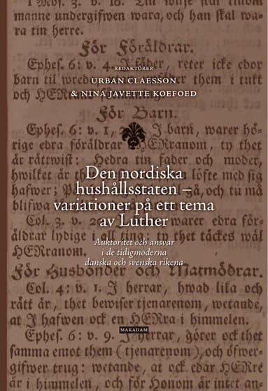 Den nordiska hushållsstaten - variationer på ett tema av Luther : auktoritet och ansvar i de tidigmoderna danska och svenska rikena