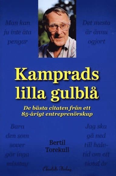 Kamprads lilla gulblå : de bästa citaten från ett 85-årigt entreprenörskap