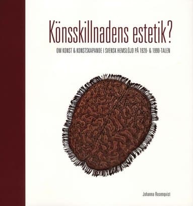 Könsskillnadens estetik? : om konst och konstskapande i svensk hemslöjd på 1920- och 1990-talen