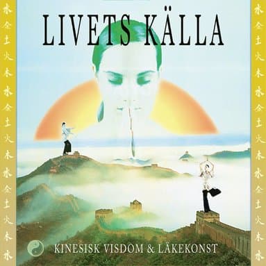 Livets källa : Kinesisk visdom & läkekonst