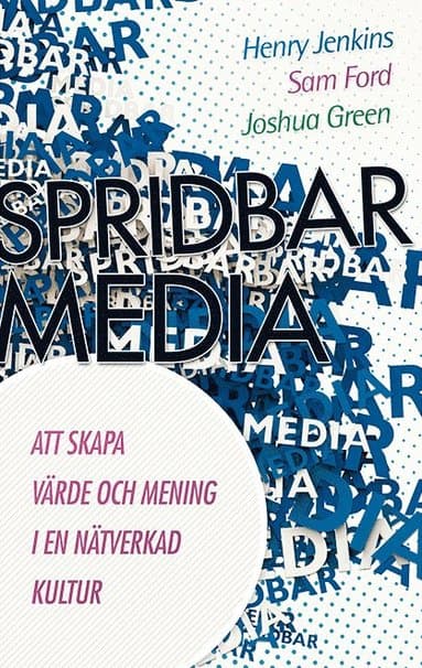 Spridbar media : att skapa värde och mening i en nätverkad kultur