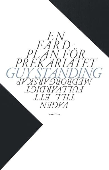En färdplan för prekariatet. Vägen till ett fullvärdigt medborgarskap