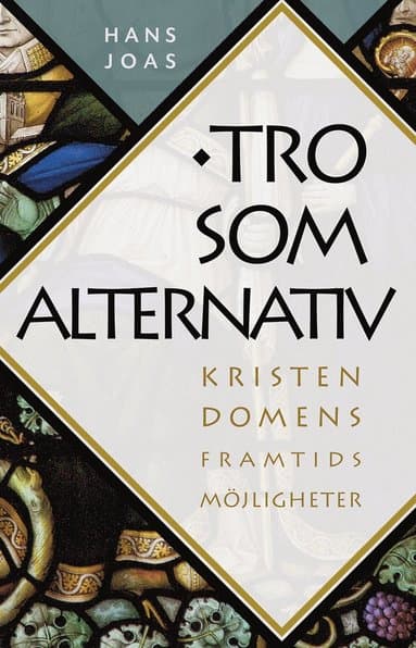 Tro som alternativ : kristendomens framtidsutsikter
