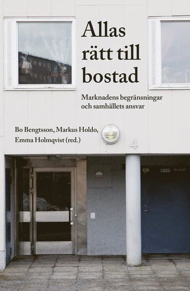 Allas rätt till bostad. Marknadens begränsningar och samhällets ansvar