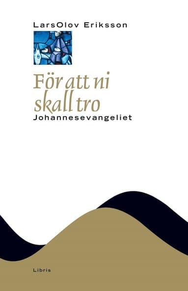 Omslag till boken För att ni skall tro : Johannesevangeliet av LarsOlov Eriksson