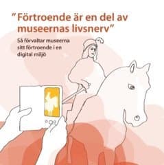 "Förtroende är en del av museernas livsnerv" : så förvaltar museerna sitt förtroende i en digital miljö
