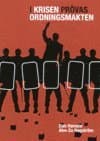 I krisen prövas ordningsmakten Sex fallstudier av extraordinära händelser där det svenska rättssamhället har satts på prov