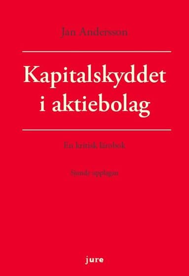 Kapitalskyddet i aktiebolag - en kritisk lärobok