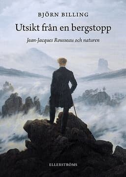 Utsikt från en bergstopp : Jean-Jacques Rousseau och naturen