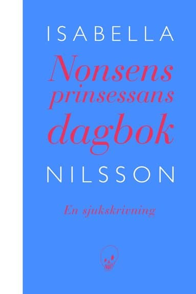 Nonsensprinsessans dagbok : en sjukskrivning