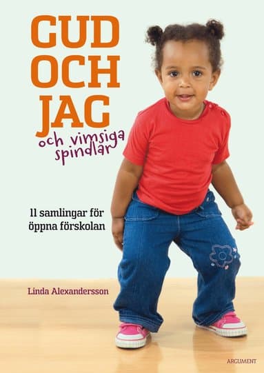 Gud och jag och vimsiga spindlar : 11 samlingar för öppna förskolan
