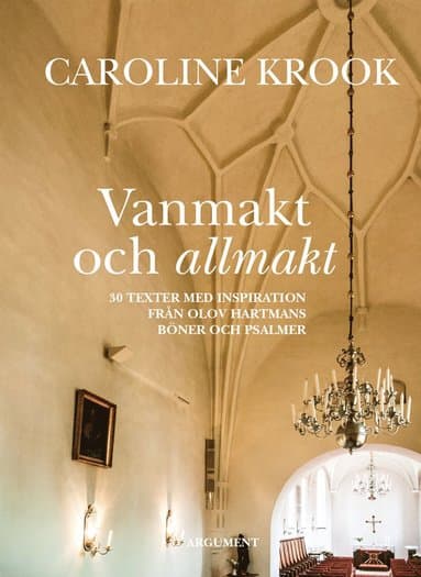 Vanmakt och allmakt : 30 texter med inspiration från Olov Hartmans böner och psalmer