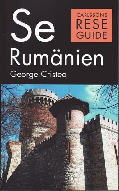 Omslag till boken Se Rumänien : turism, historia, kultur av George Cristea
