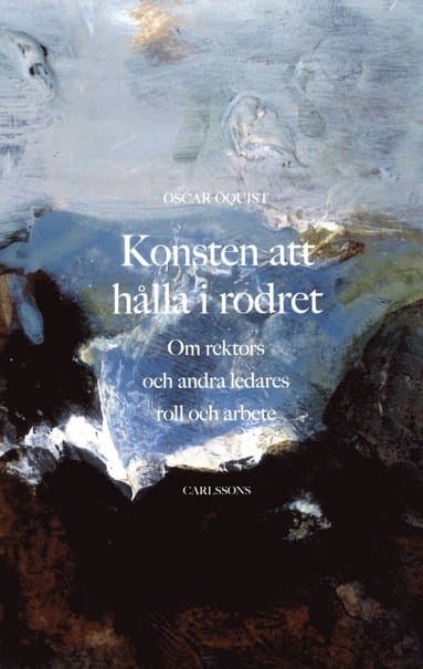 Konsten att hålla i rodret : om rektors och andra ledares roll och arbete