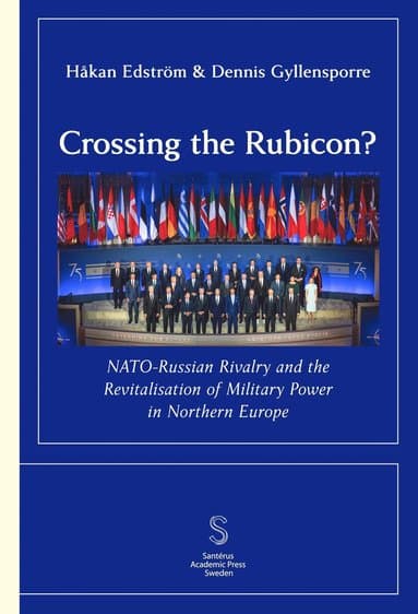 Crossing the Rubicon: NATO-Russian Rivalry and the Revitalisation of Milit