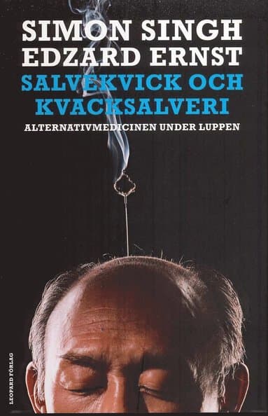 Salvekvick och kvacksalveri : alternativmedicinen under luppen