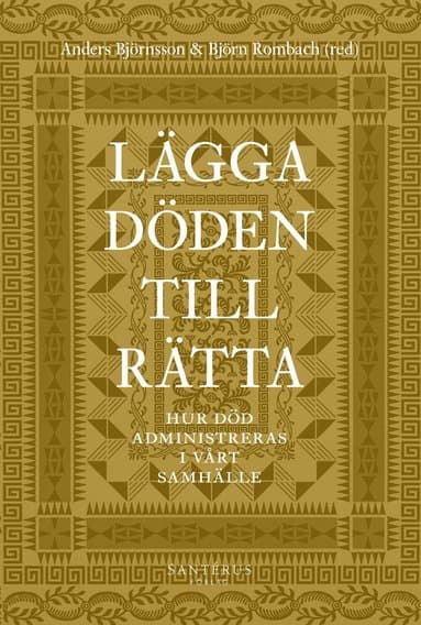 Lägga döden till rätta : hur död administreras i vårt samhälle