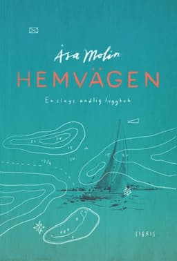 Hemvägen : en slags andlig loggbok