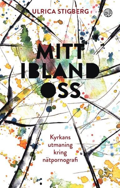 Mitt ibland oss : Kyrkans utmaning kring nätpornografin