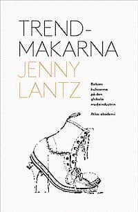 Trendmakarna : bakom kulisserna på den globala modeindustrin