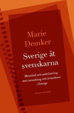 Sverige åt svenskarna : motstånd och mobilisering mot invandring och invandrare i Sverige