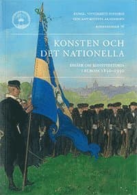Konsten och det nationella : essäer om konsthistoria i Europa 1850-1950