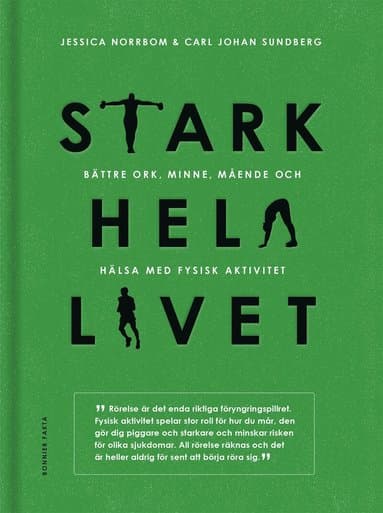 Stark hela livet : bättre ork, minne, mående och hälsa med fysisk aktivitet