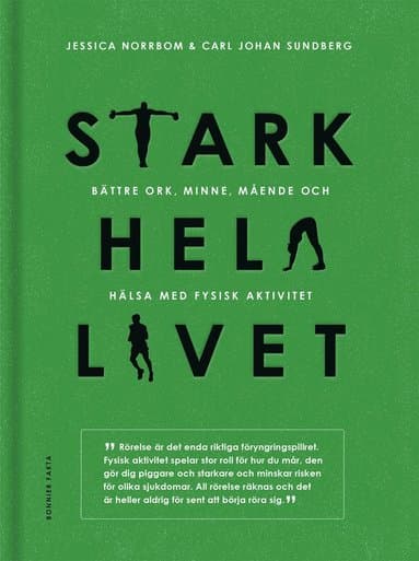 Stark hela livet : bättre ork, minne, mående och hälsa med fysisk aktivitet