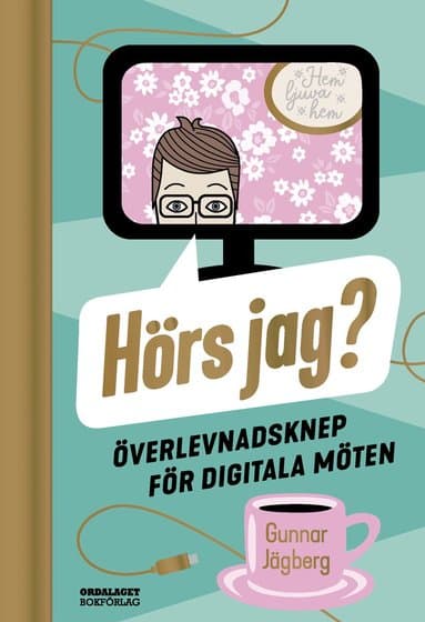 Omslag till boken Hörs jag? : överlevnadsknep för digitala möten av Gunnar Jägberg