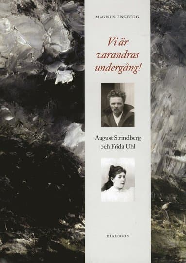 Vi är varandras undergång! : August Strindberg och Frida Uhl