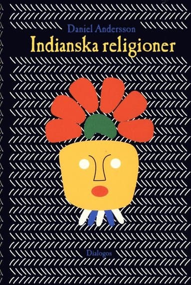 Indianska religioner : från vandringar till imperiebyggande