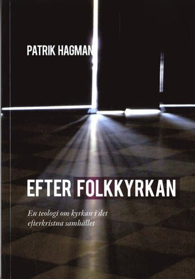 Efter folkkyrkan : en teologi om kyrkan i der efterkristna samhället