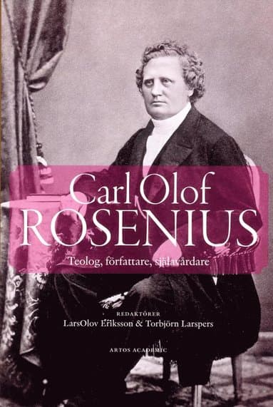 Carl Olof Rosenius : teolog, författare, själavårdare