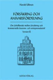 Försäkring och ansvarsfördelning : om förhållandet mellan försäkring och kommersiella leverans- och entreprenadavtal : version II