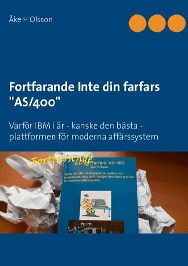 Fortfarande Inte din farfars AS/400: Varför IBM i är - kanske den bästa - plattformen för moderna affärssystem