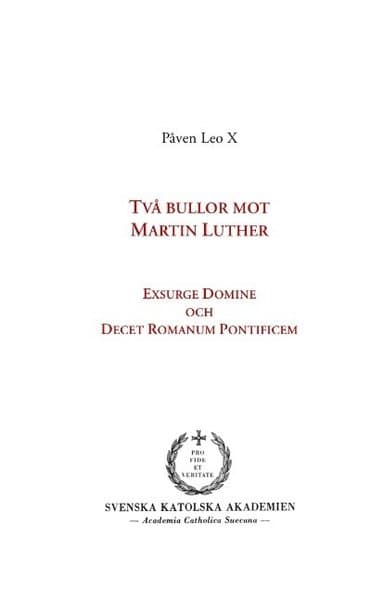 Två bullor mot Martin Luther : Exsurge Domine och Decet Romanum Pontificem