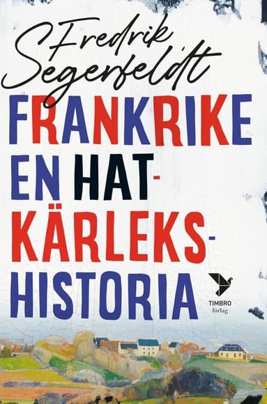 Frankrike : en hatkärlekshistoria