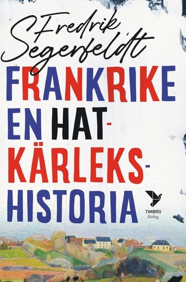 Frankrike : en hatkärlekshistoria