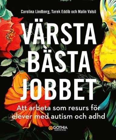 Värsta bästa jobbet : att arbeta som resurs för elever med autism och adhd