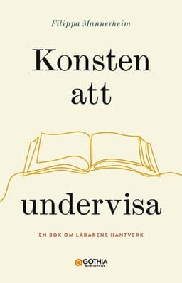 Konsten att undervisa : en bok om lärarens hantverk