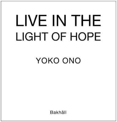 Yoko Ono: Live in the Light of Hope