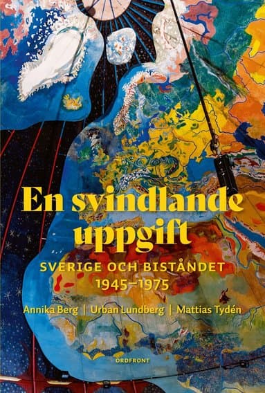 En svindlande uppgift : Sverige och biståndet 1945-1975