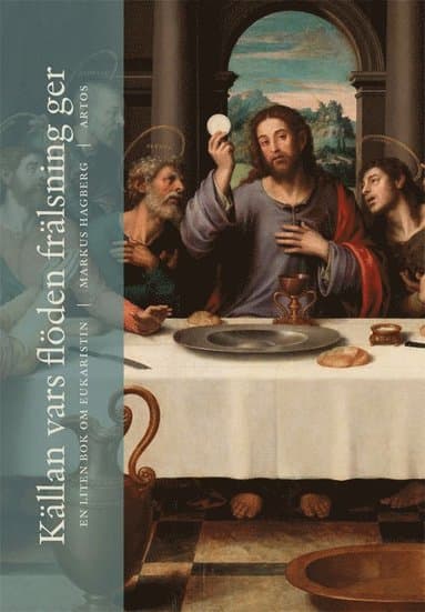 Källan vars flöden frälsning ger - En liten bok om eukaristin