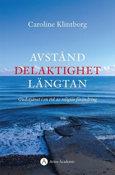 Avstånd, delaktighet, längtan : gudstjänst i en tid av religiös förändring