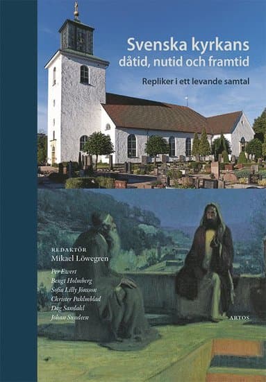 Svenska kyrkans dåtid, nutid och framtid : repliker i ett levande samtal