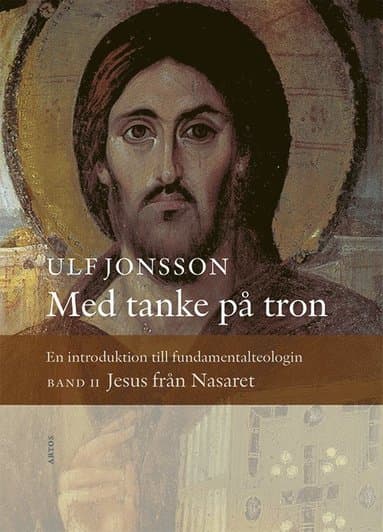 Med tanke på tron : en introduktion till fundamentalteologin. Band 2, Jesus från Nasaret