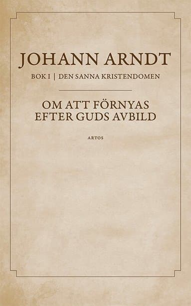 Om att förnyas efter Guds avbild : bok 1 ur Den sanna kristendomen