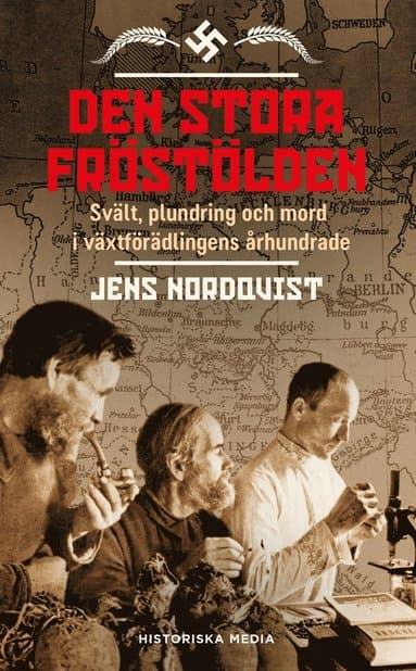 Den stora fröstölden : svält, plundring och mord i växtförädlingens århundrade