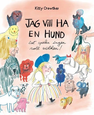 Jag vill ha en hund : det spelar ingen roll vilken!
