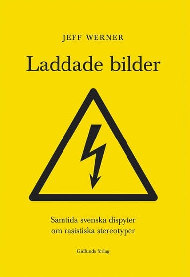 Laddade bilder : samtida svenska dispyter om rasistiska stereotyper